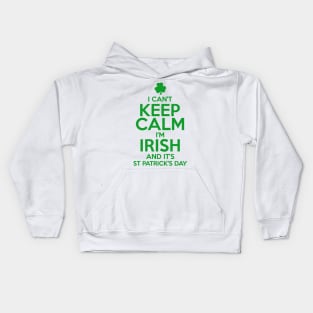 I Can't Keep Calm I'm Irish Funny St. Patricks Day Kids Hoodie